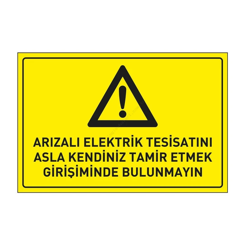 Arızalı Elektrik Tesisatını Asla Kendiniz Tamir Etmek Girişiminde Bulunmayın Levhası