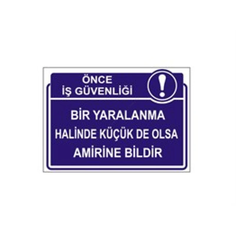 Bir Yaralanma Halinde Küçük De Olsa Amirine Bildir Levhası