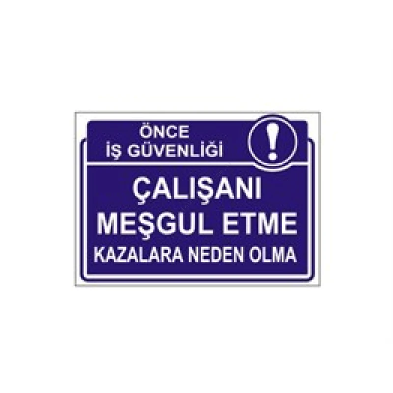Çalışanı Meşgul Etme Kazalara Neden Olma Levhası