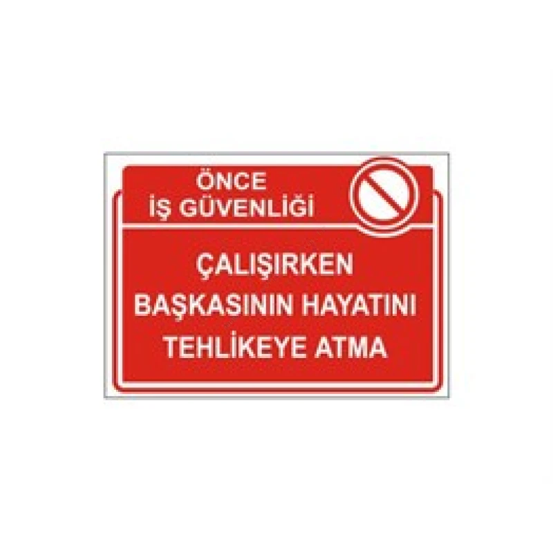 Çalışırken Başkasının Hayatını Tehlikeye Atma Levhası