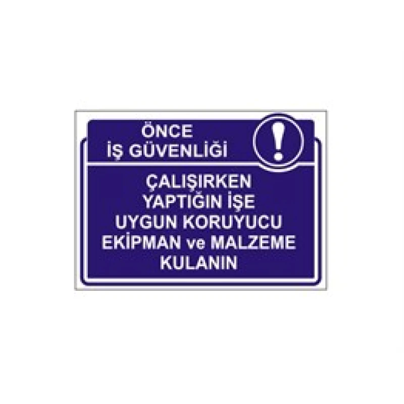 Çalışırken Yaptığın İşe Uygun Koruyucu Ekipman Ve Malzeme Kullanın Levhası
