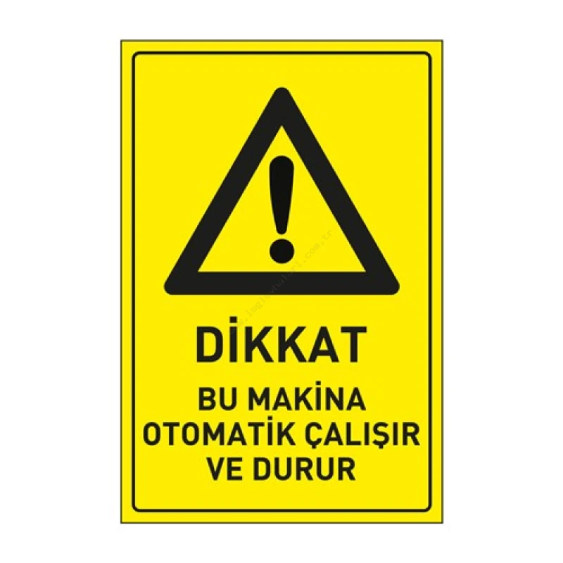 Dikkat Bu Makine Otomatik Çalışır ve Durur Levhası