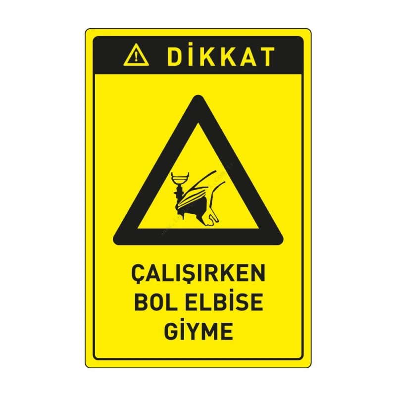Dikkat Çalışırken Bol Elbise Giyme Levhası