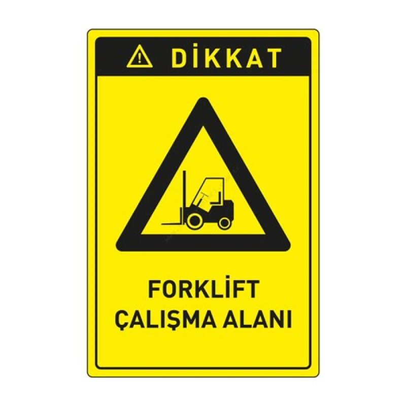 Dikkat Forklift Çalışma Alanı Levhası