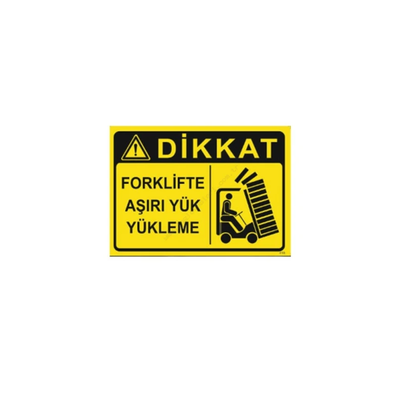 Dikkat Forklifte Aşırı Yük Yükleme Levhası