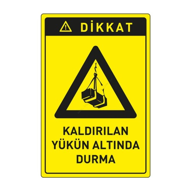 Dikkat Kaldırılan Yük Altına Girme Levhası