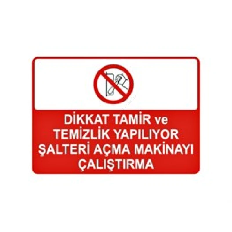 Dikkat Tamir ve Temizlik Yapılıyor Şalteri Açma Makinayı Çalıştırma Levhası
