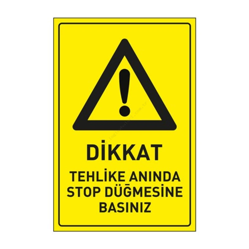 Dikkat Tehlike Anında Stop Düğmesine Basınız Levhası