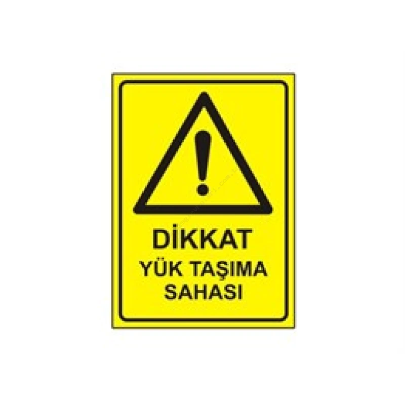 Dikkat Yük Taşıma Sahası Levhası