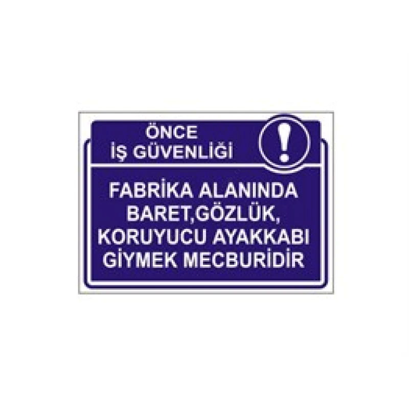 Fabrika Alanında Baret,Gözlük,Koruyucu Ayakkabı Giymek Mecburidir Levhası