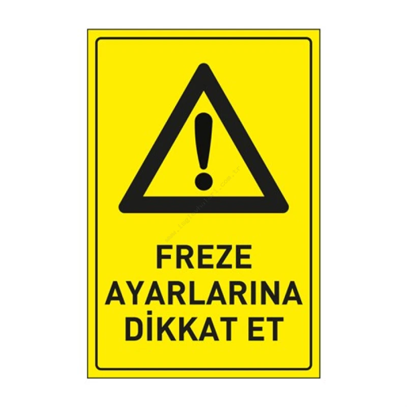 Freze Ayarlarına Dikkat Et  Levhası 25x35 Dekota