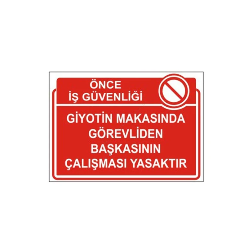 Giyotin Makasında Görevliden Başkasının Çalışması Yasaktır Levhası
