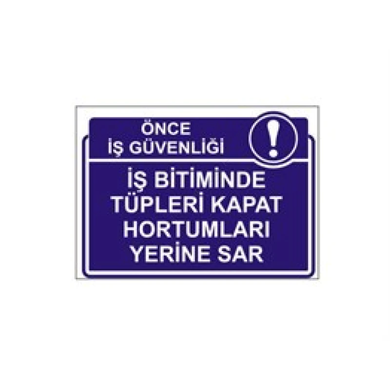 İş Bitiminde Tüpleri Kapat Hortumları Yerine Sar Levhası
