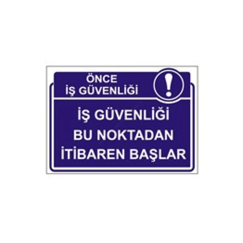 İş Güvenliği Bu Noktadan İtibaren Başlar Levhası