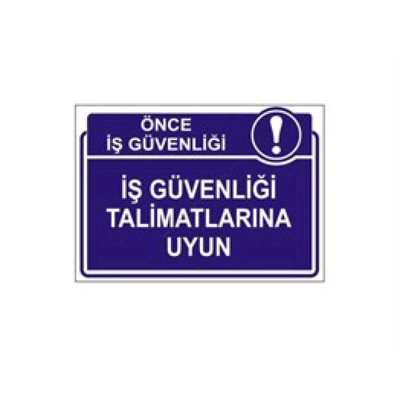İş Güvenliği Talimatlarına Uyun Levhası