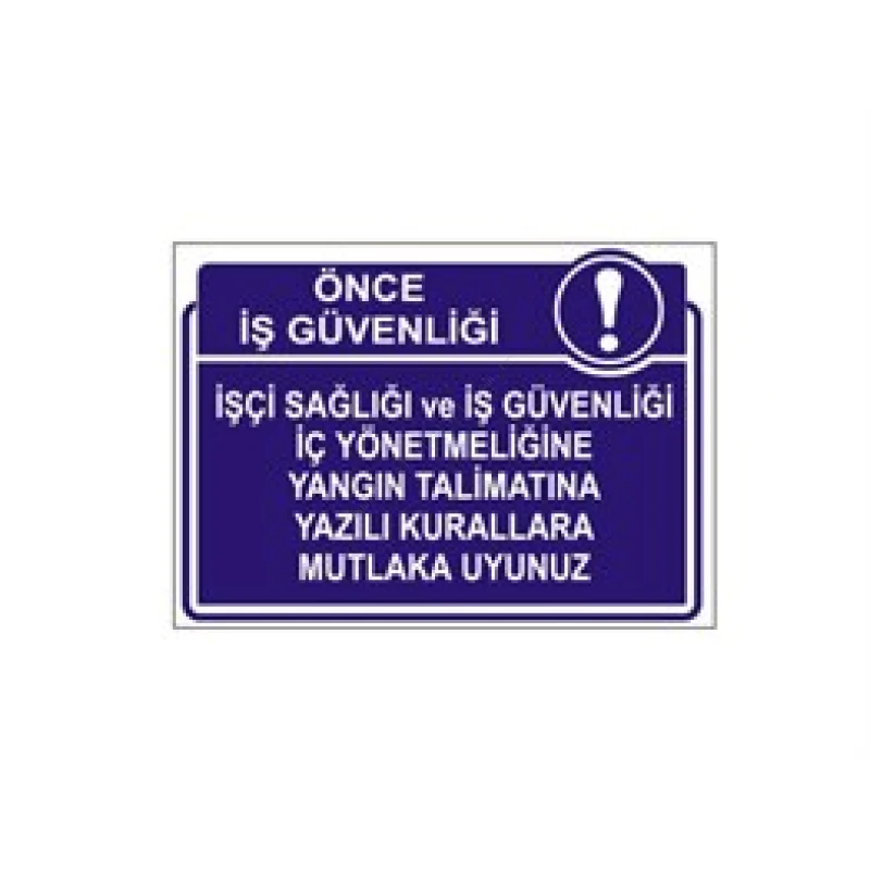 İşçi Sağlığı ve İş Güvenliği İç Yönetmeliğine Yangın Talimatına Yazılı Kurallara Mutlaka Uyunuz Levhası