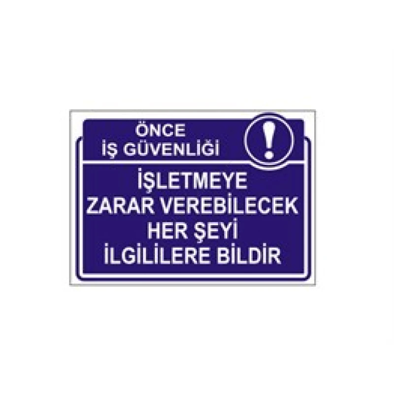 İşletmeye Zarar Verebilecek Her Şeyi İlgililere Bildir Levhası