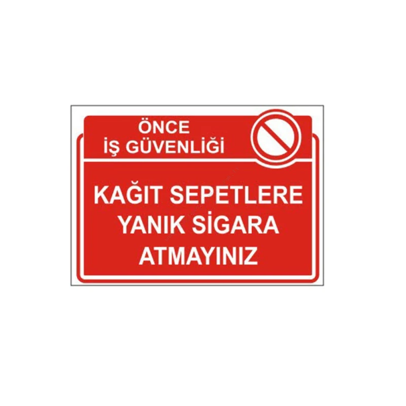 Kağıt Sepetlere Yanık Sigara Atmayınız Levhası