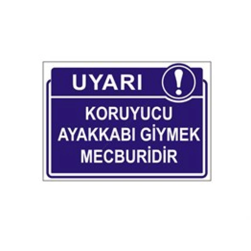 Koruyucu Ayakkabı Giymek Mecburidir Levhası