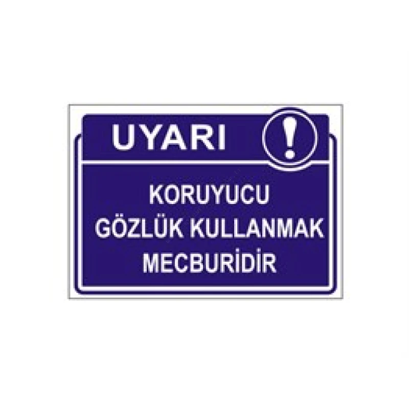 Koruyucu Gözlük Kullanmak Mecburidir Levhası