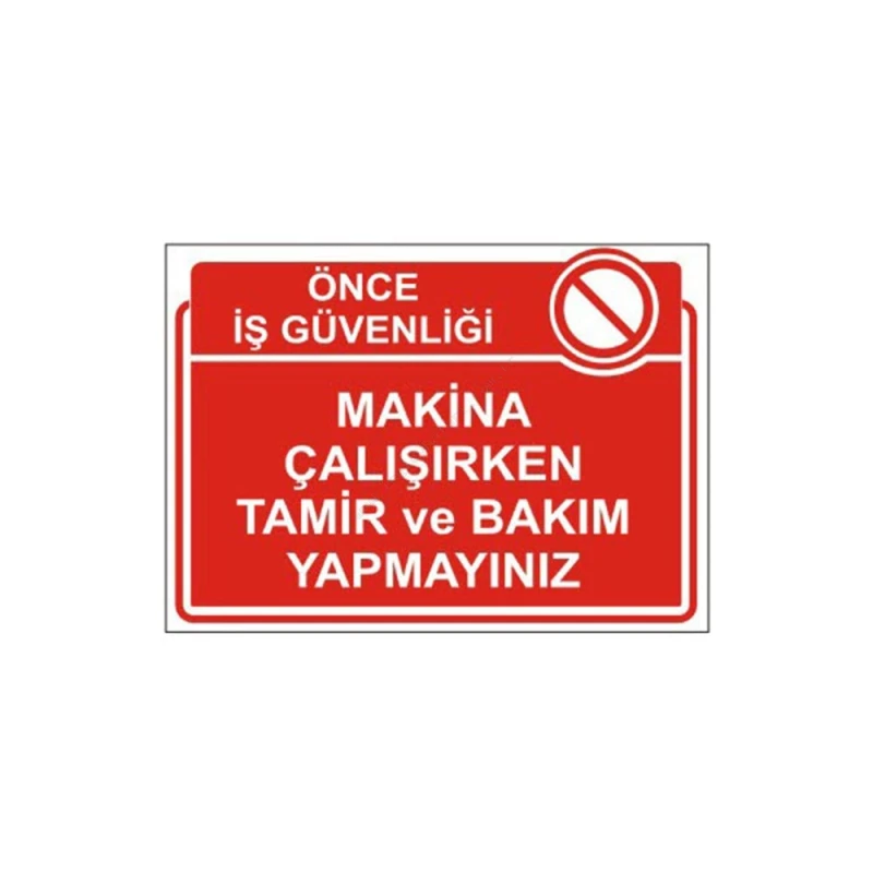 Makina Çalışırken Tamir Ve Bakım Yapmayınız Levhası