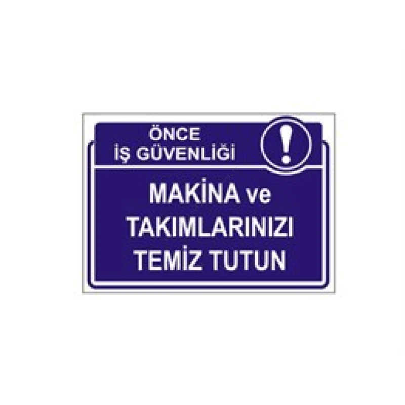 Makina Ve Takımlarınızı Temiz Tutun Levhası
