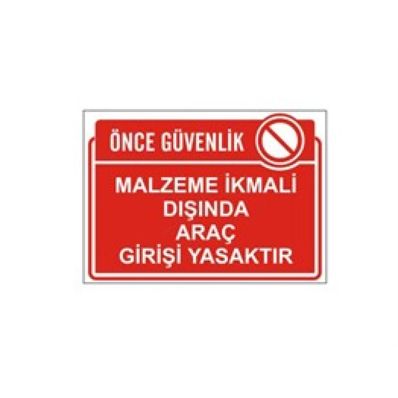 Malzeme İkmali Dışında Araç Girişi Yasaktır