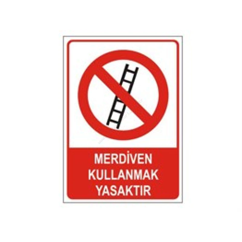 Merdiven Kullanmak Yasaktır