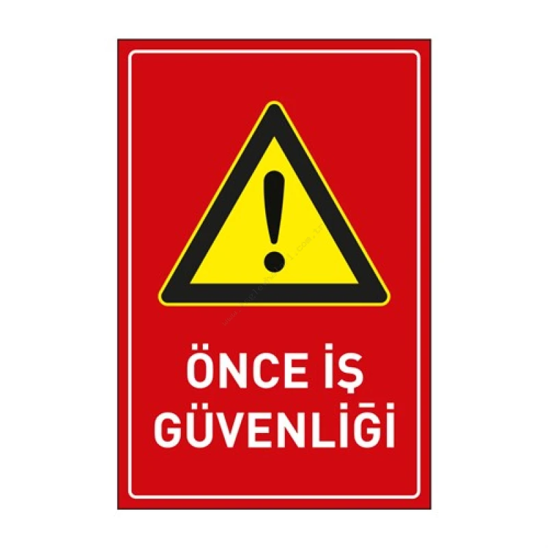 Önce İş Güvenliği Levhası