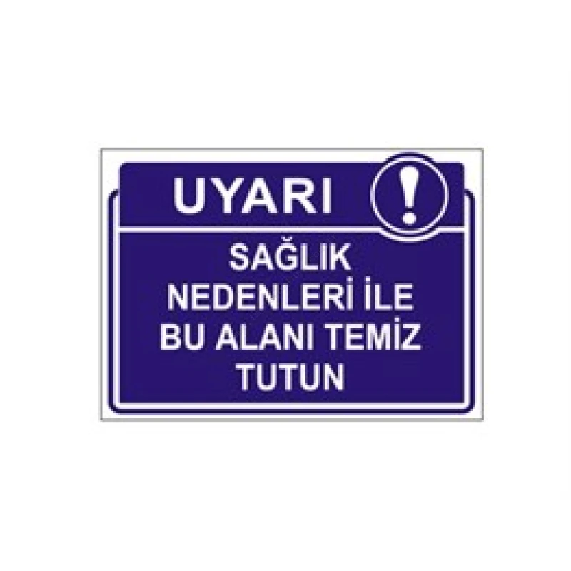 Sağlık Nedenleri İle Bu Alanı Temiz Tutun Levhası