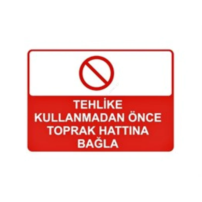 Tehlike Kullanmadan Önce Toprak Hattına Bağla Levhası
