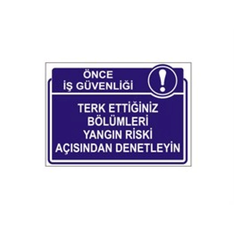 Terk Ettiğiniz Bölümleri Yangın Riski Açısından Denetleyin Levhası