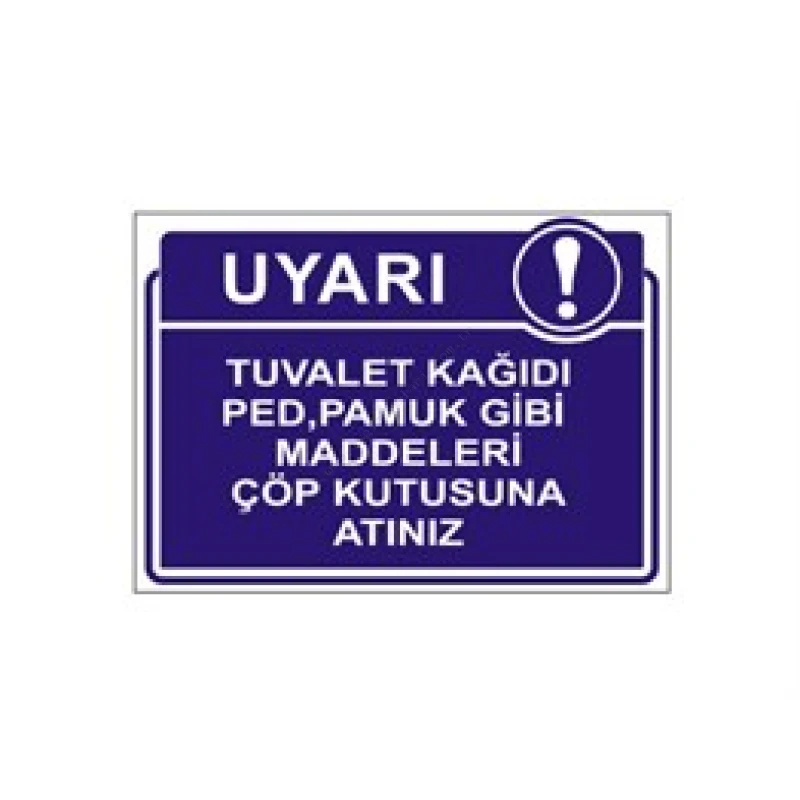 Tuvalet Kağıdı Ped,Pamuk Gibi Maddeleri Çöp Kutusuna Atınız Levhası