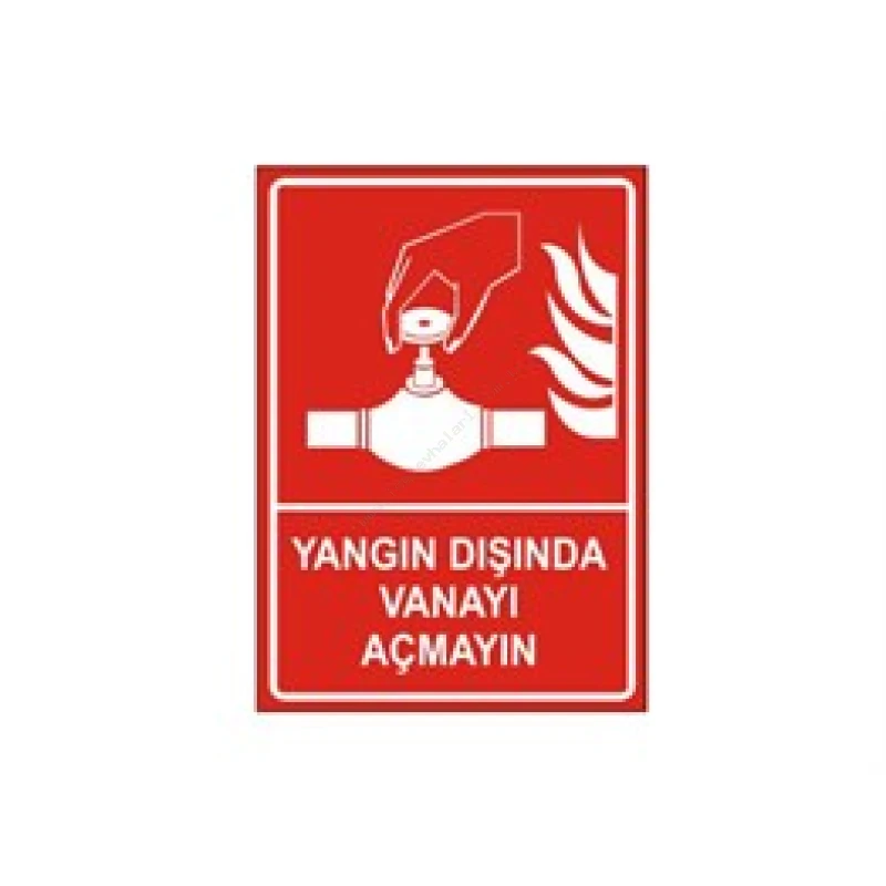 Yangın Dışında Vanayı Açmayın Levhası