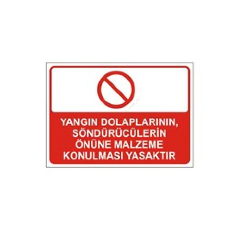 Yangın Dolaplarının Söndürücülerin Önüne Malzeme Konulması Yasaktır Levhası