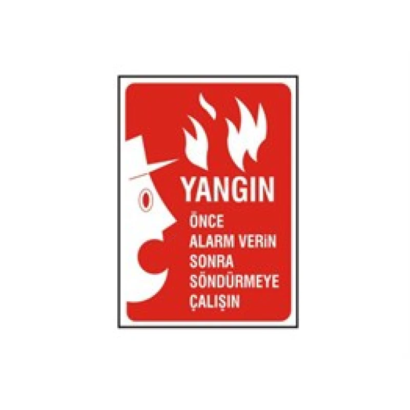 Yangın Önce Alarm Verin Sonra Söndürmeye Çalışın Levhası