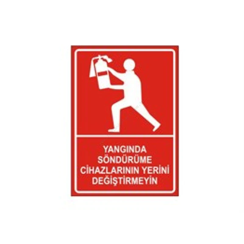 Yangın Söndürme Cihazlarının Yerini Değiştirmeyin Levhası