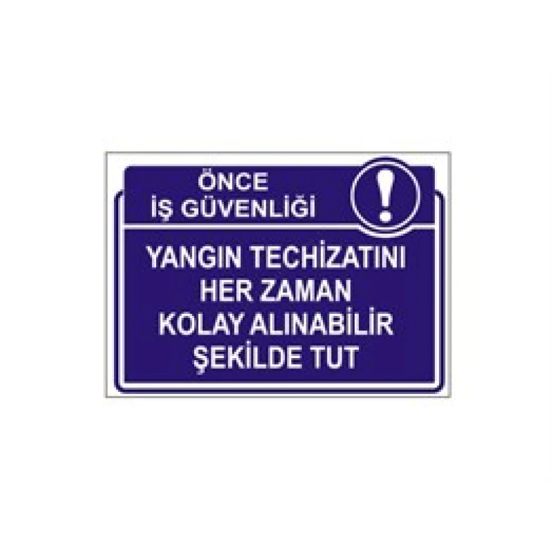 Yangın Techizatını Her zaman Kolay Alınabilir Şekilde Tut Levhası