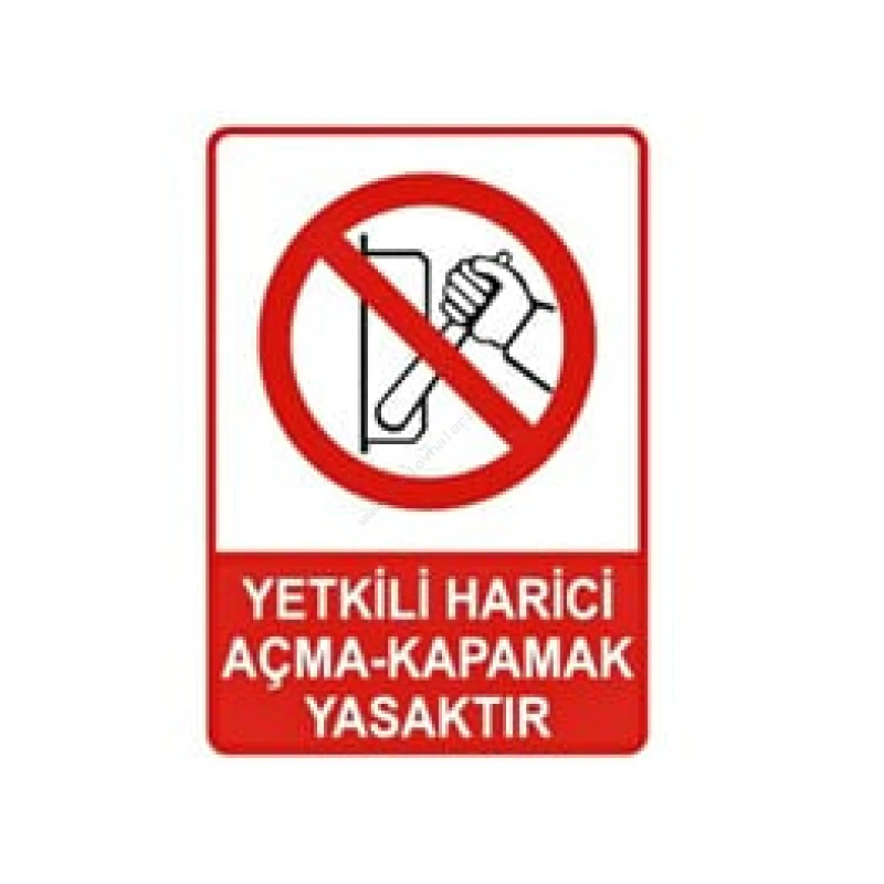 Yetkili Hariç Açma Kapamak Yasaktır Levhası