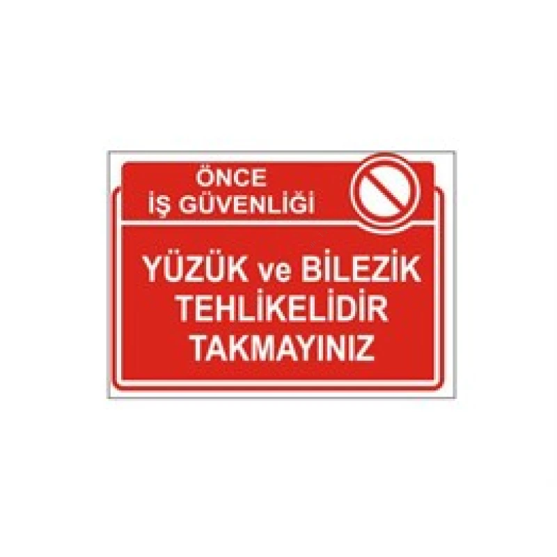 Yüzük ve Bilezik Tehlikelidir Takmayınız Levhası